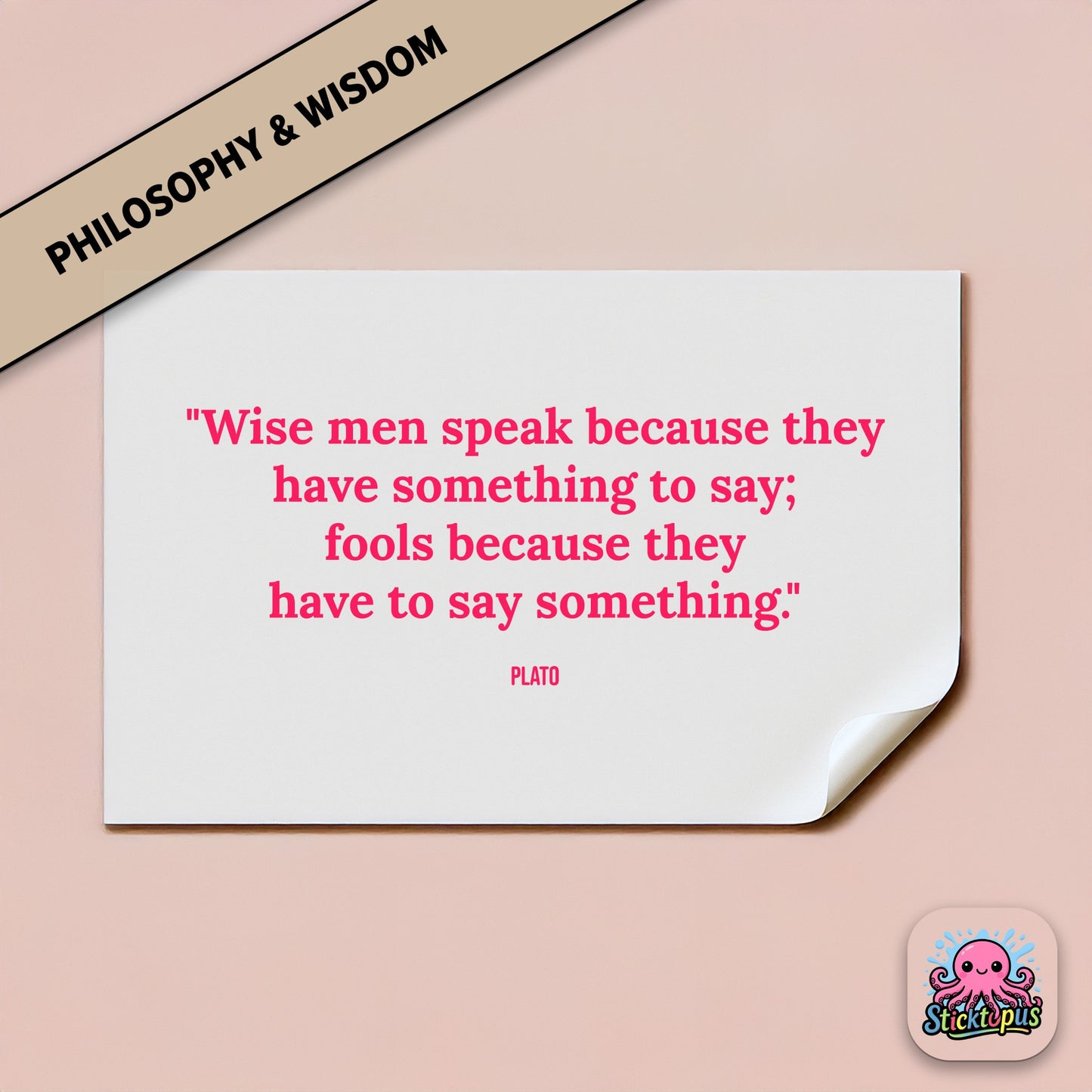 Vinyl sticker featuring Plato quote: “Wise men speak because they have something to say...”