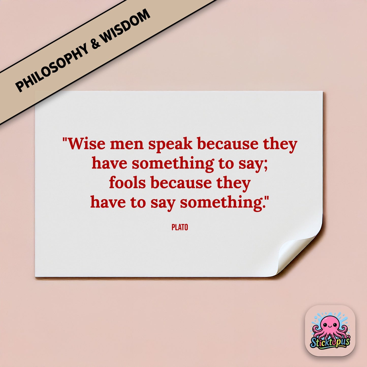 Vinyl sticker featuring Plato quote: “Wise men speak because they have something to say...”