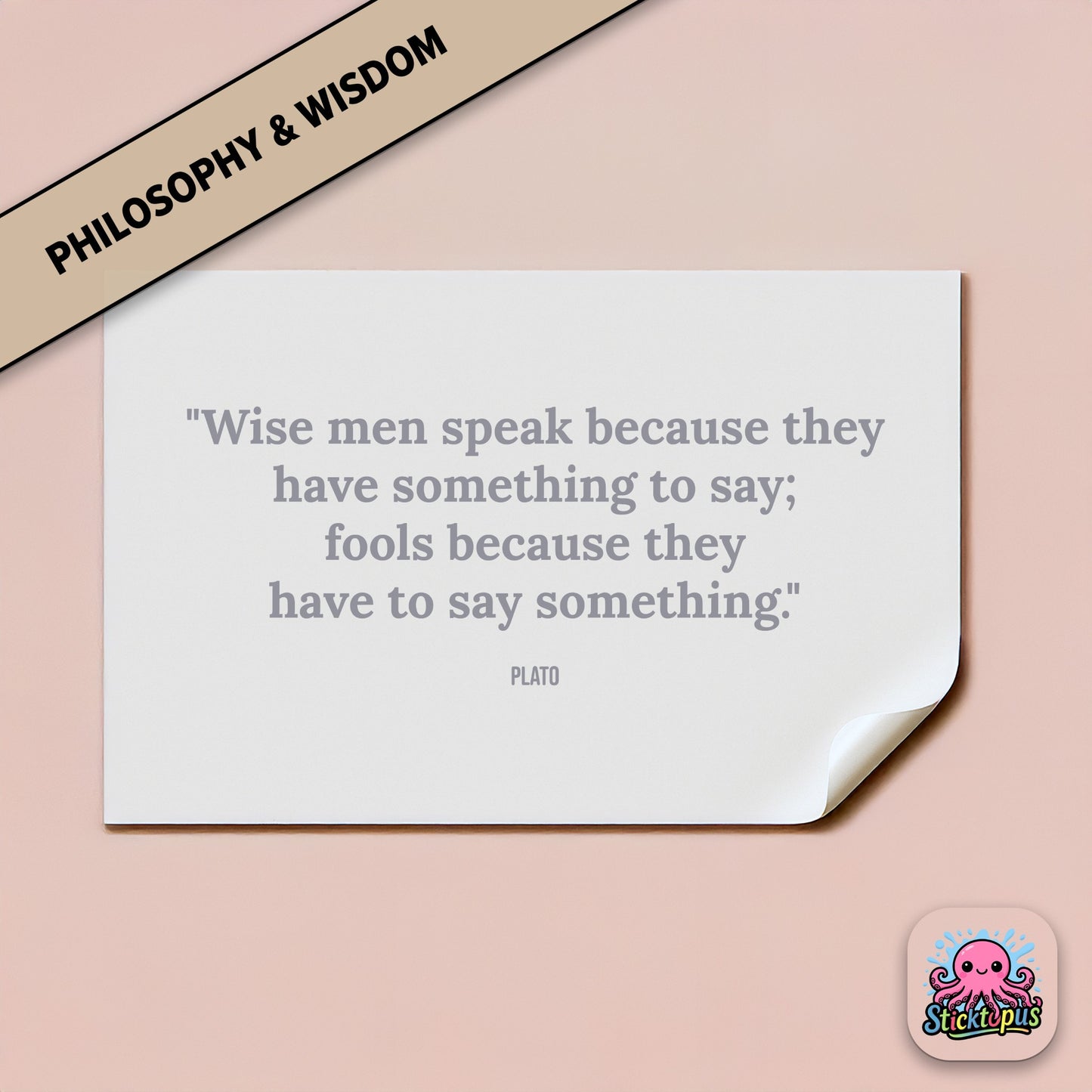 Vinyl sticker featuring Plato quote: “Wise men speak because they have something to say...”