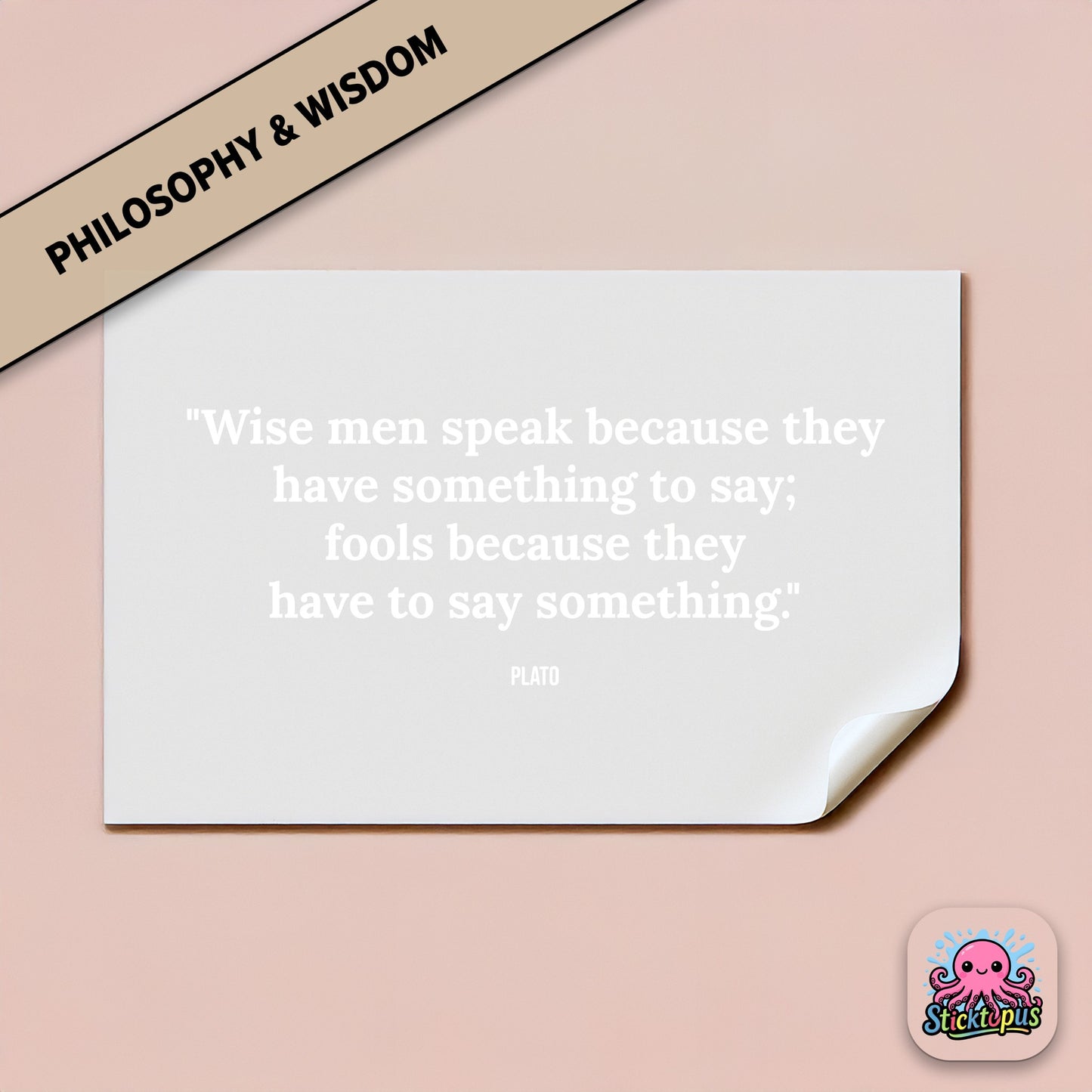 Vinyl sticker featuring Plato quote: “Wise men speak because they have something to say...”