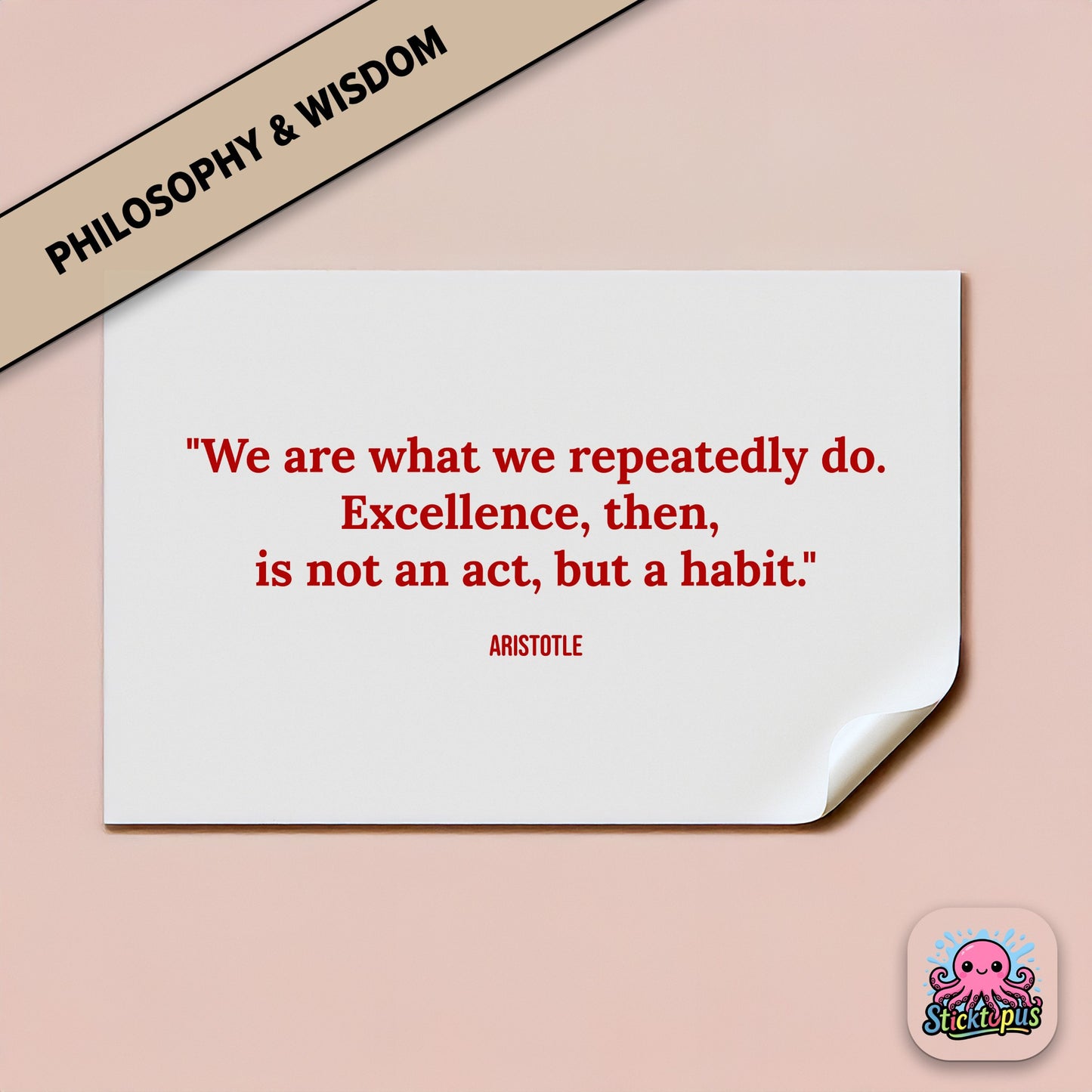 Vinyl sticker with Aristotle quote: “We are what we repeatedly do. Excellence... is a habit”