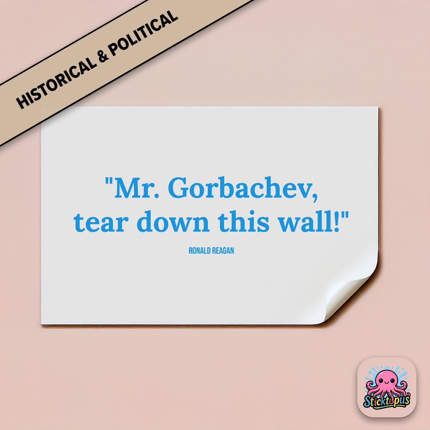 Political quote sticker: “Mr. Gorbachev, tear down this wall!” – Ronald Reagan