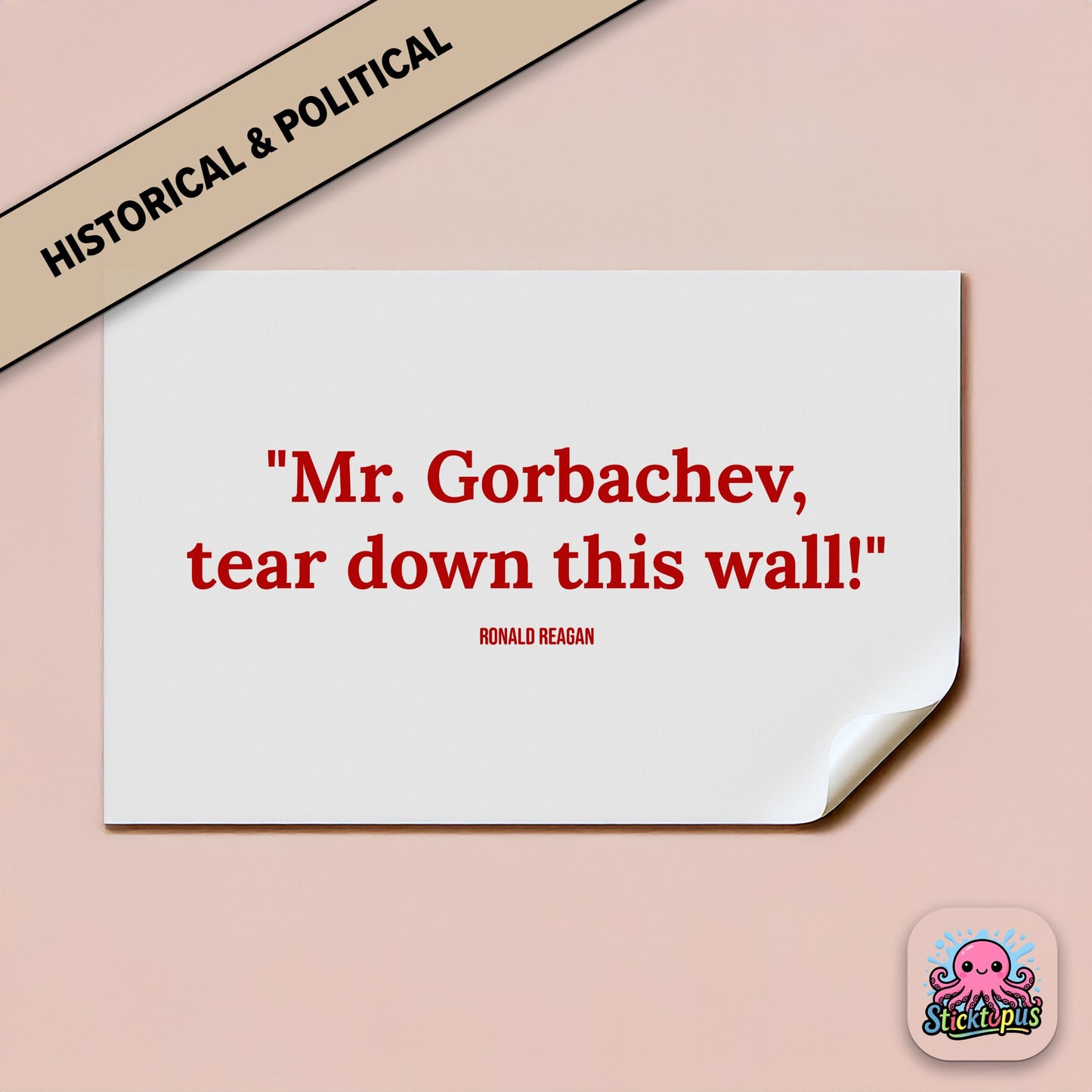 Political quote sticker: “Mr. Gorbachev, tear down this wall!” – Ronald Reagan