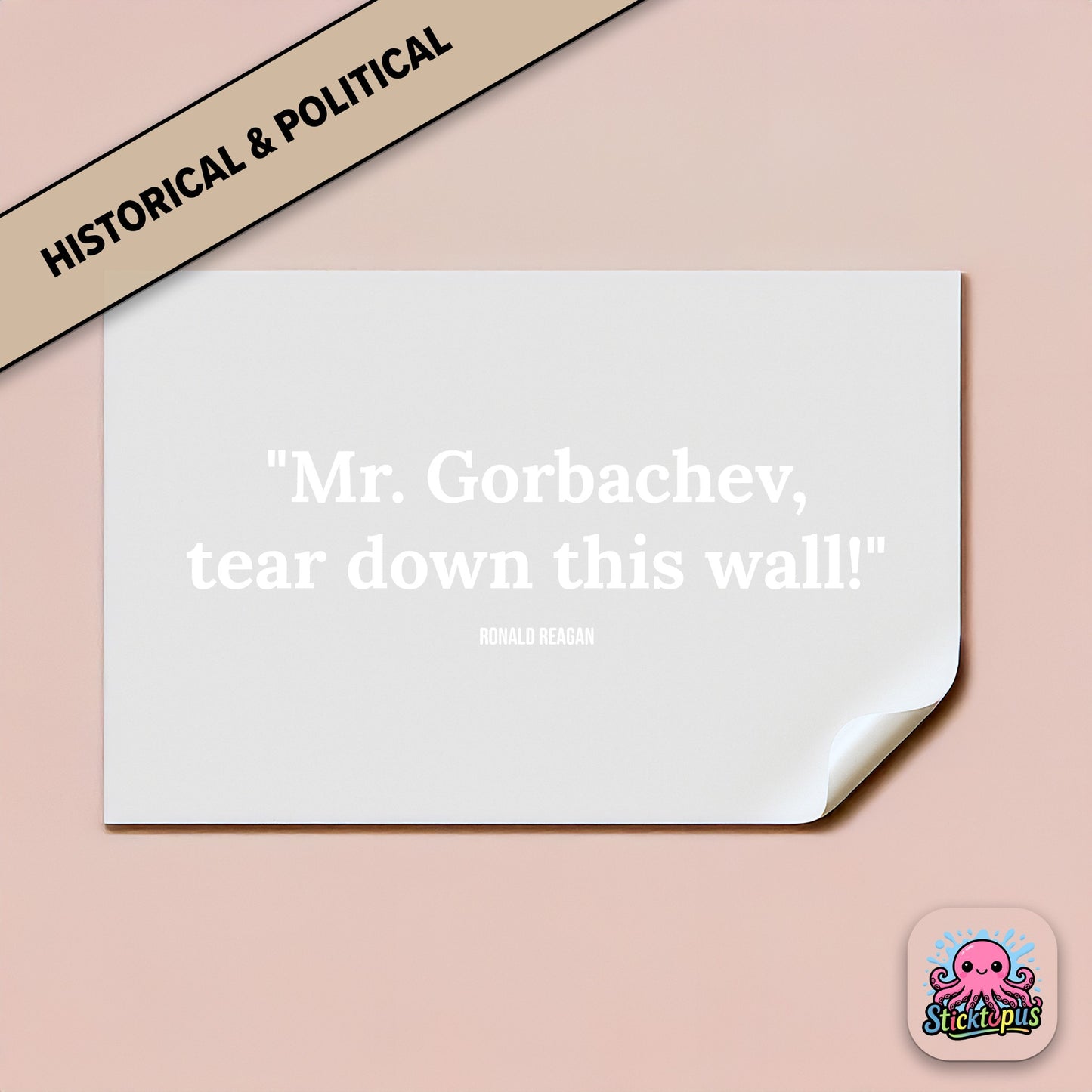 Political quote sticker: “Mr. Gorbachev, tear down this wall!” – Ronald Reagan