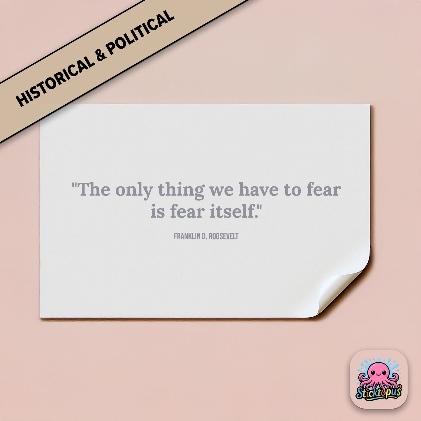 Inspirational sticker: “The only thing we have to fear is fear itself” – FDR