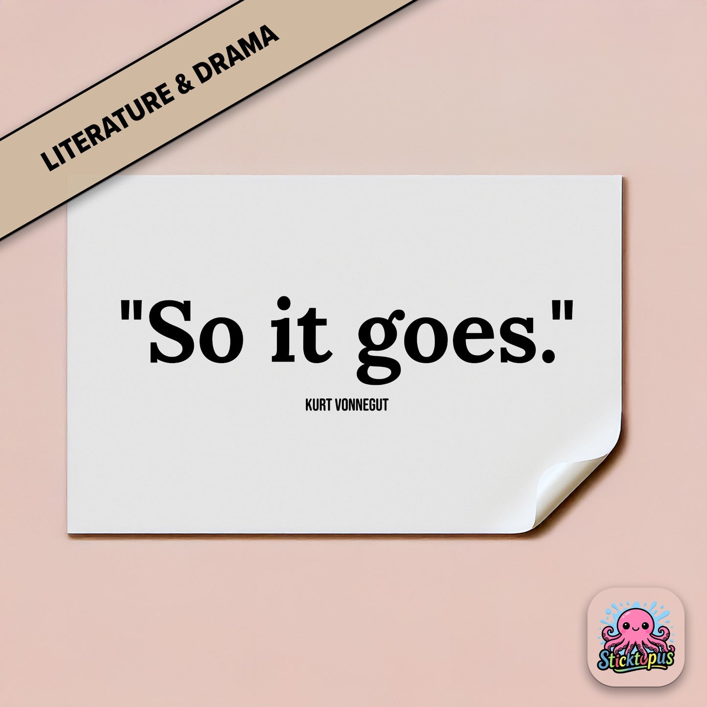 Existential sticker: “So it goes” – Kurt Vonnegut