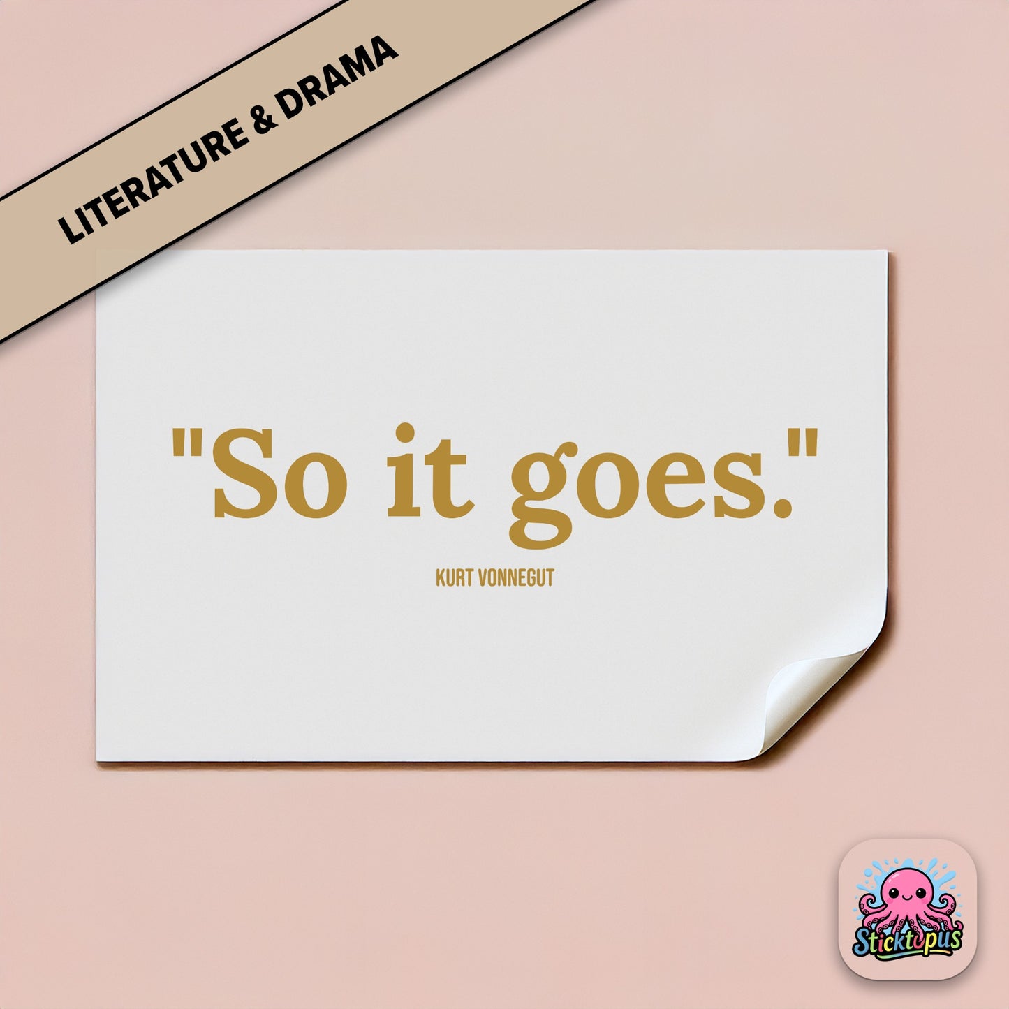 Existential sticker: “So it goes” – Kurt Vonnegut