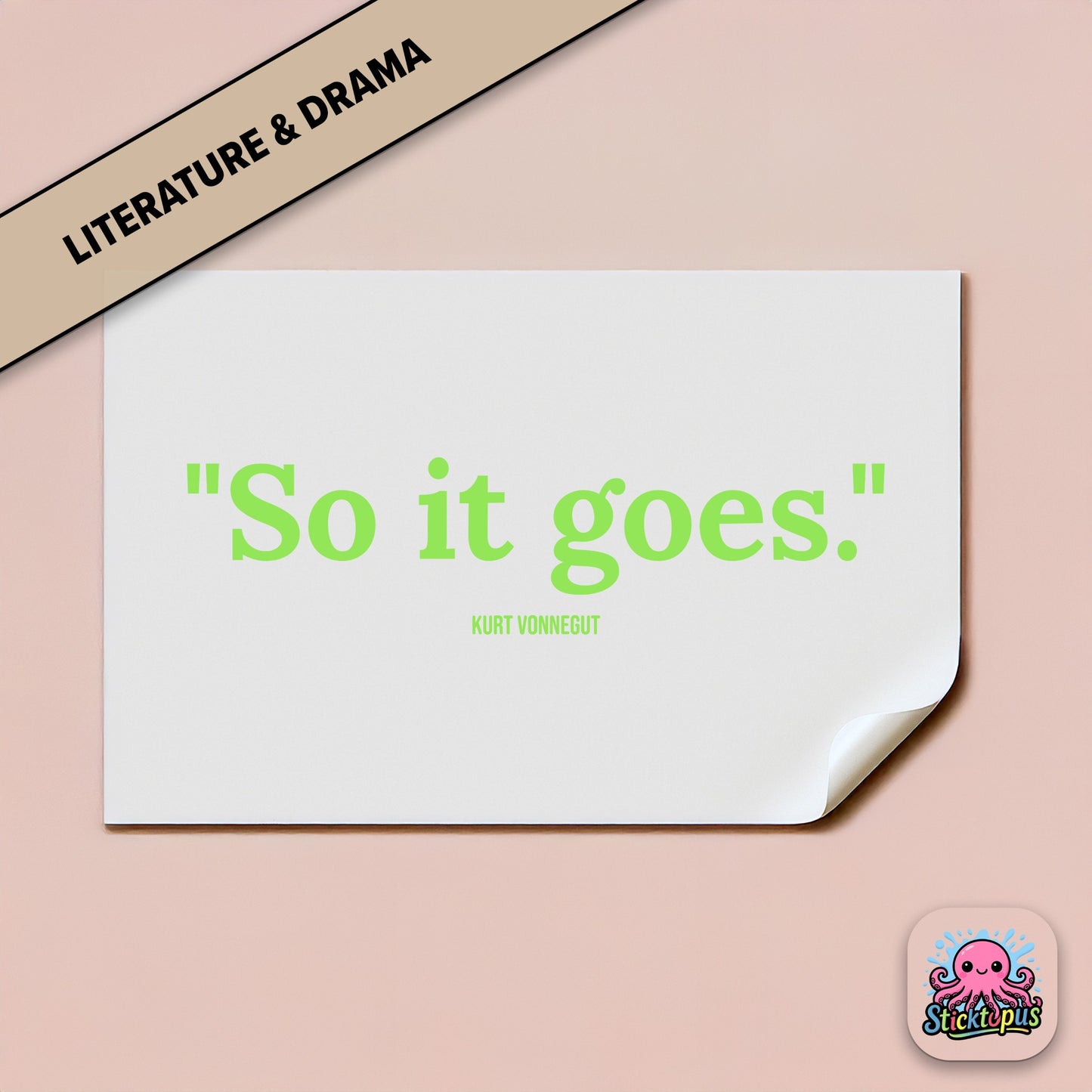 Existential sticker: “So it goes” – Kurt Vonnegut