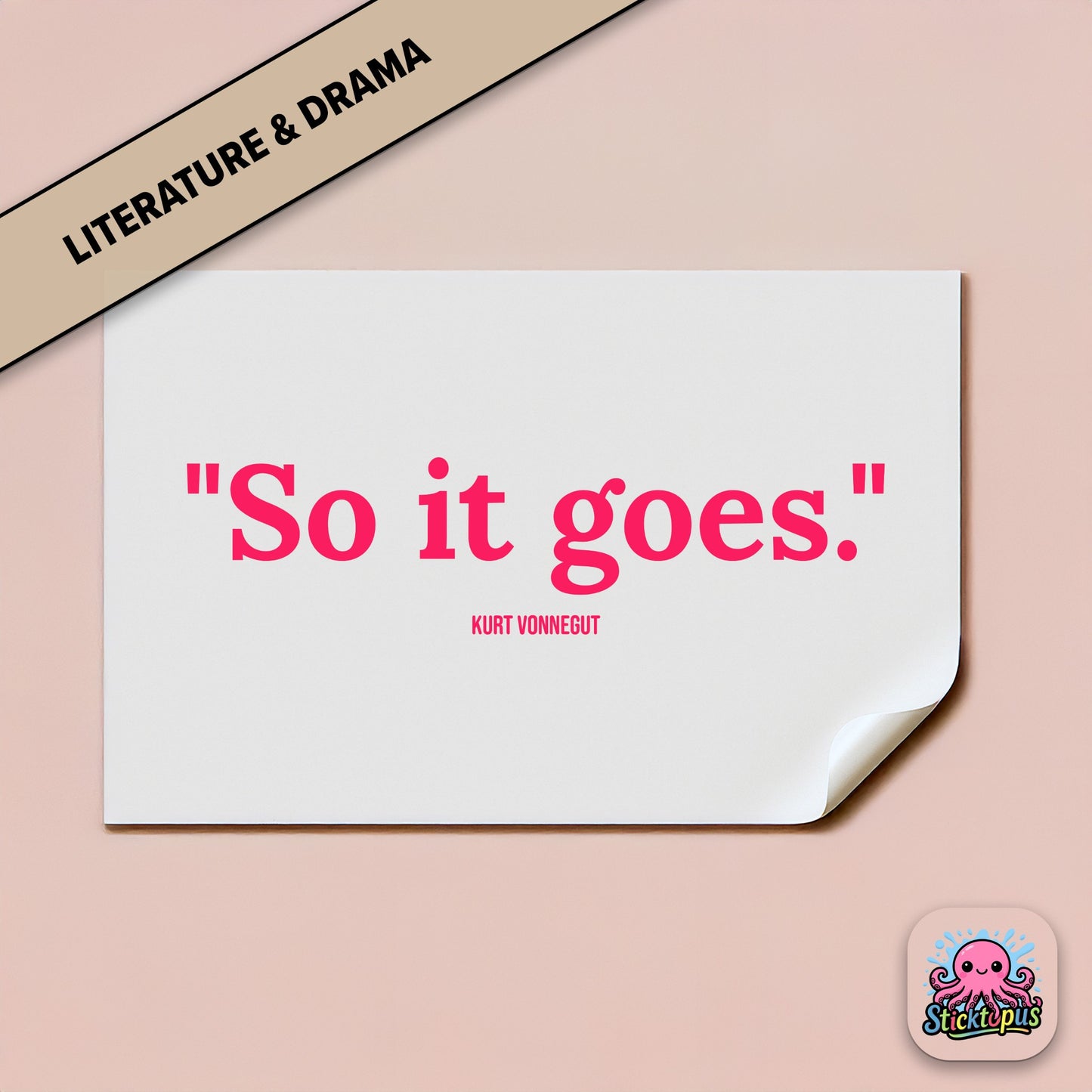 Existential sticker: “So it goes” – Kurt Vonnegut
