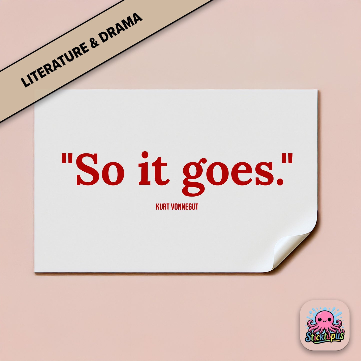 Existential sticker: “So it goes” – Kurt Vonnegut