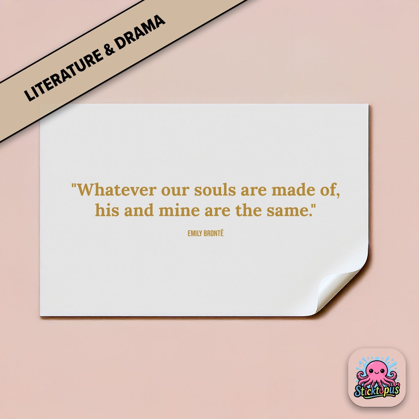 Romantic sticker: “Whatever our souls are made of, his and mine are the same” – Emily Brontë
