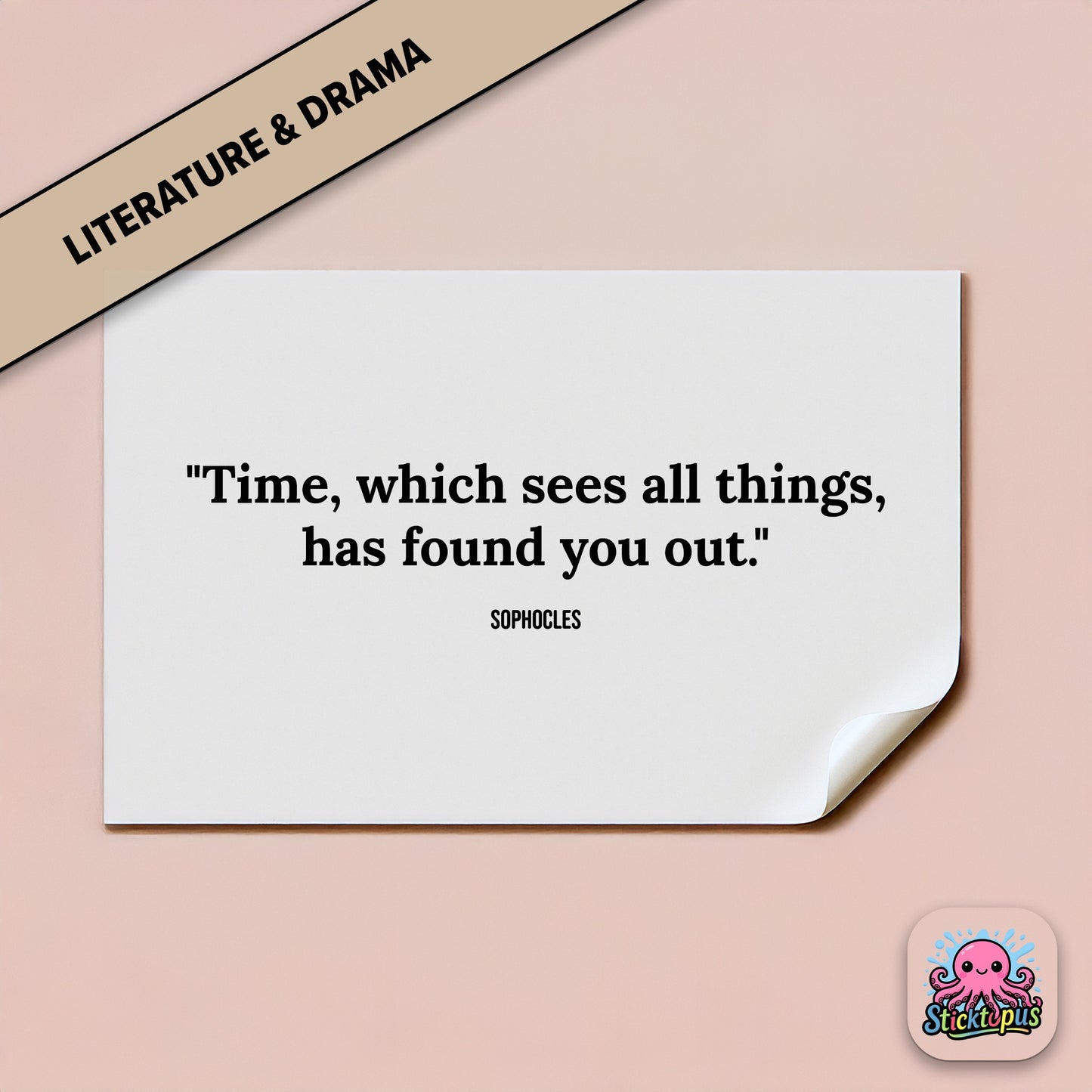 Time-themed sticker: “Time, which sees all things, has found you out” – Sophocles