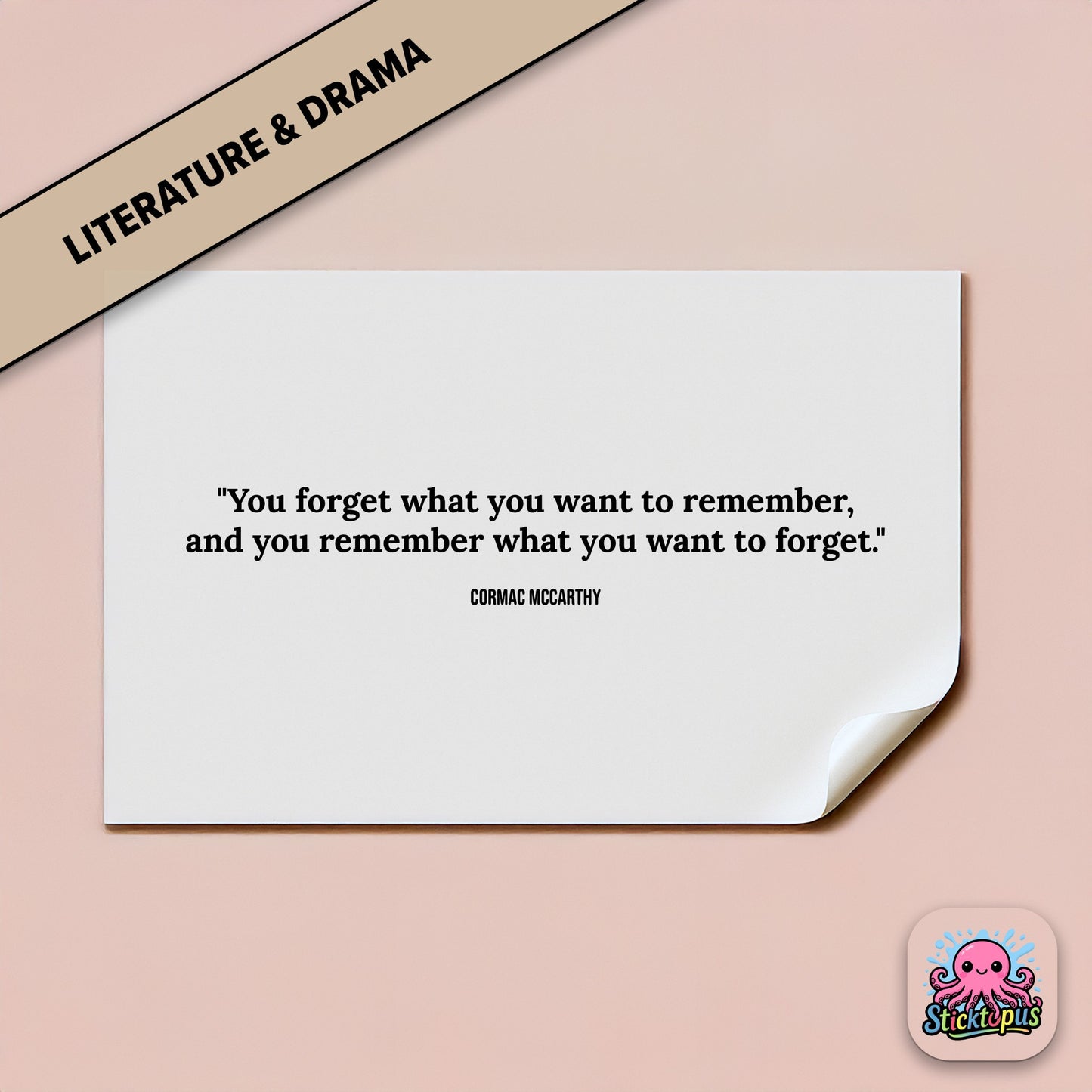 Memory sticker: “You forget what you want to remember...” – Cormac McCarthy