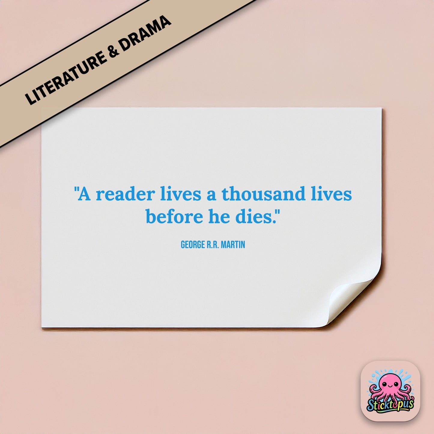 Literary sticker: “A reader lives a thousand lives before he dies” – George R.R. Martin
