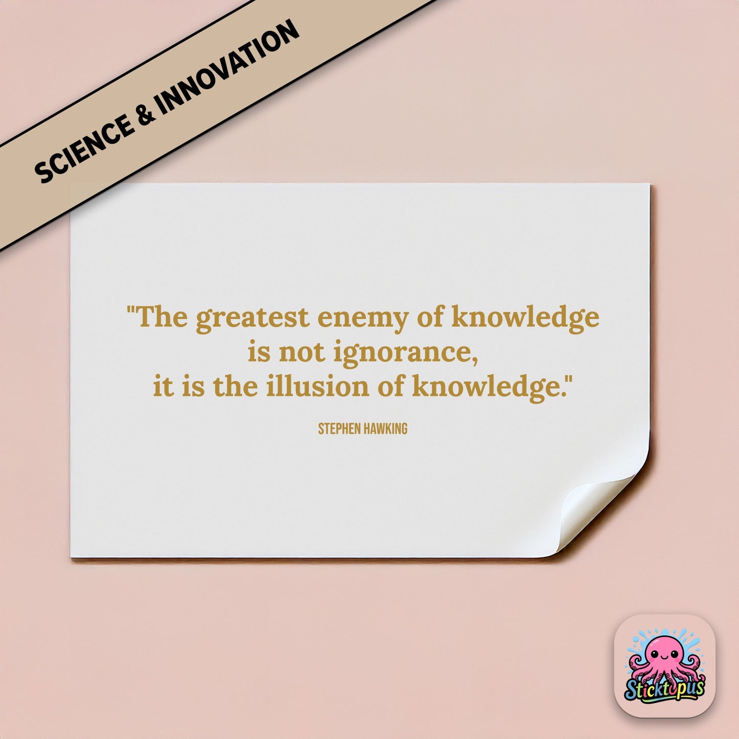 Knowledge sticker: “The greatest enemy of knowledge is the illusion of knowledge” – Stephen Hawking