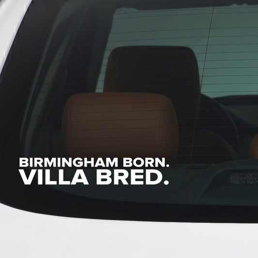 Aston Villa – BIRMINGHAM BORN. VILLA BRED. Sticker – Car Window Decal – White vinyl car window sticker