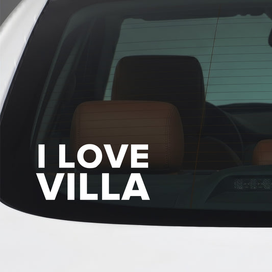 Aston Villa – I LOVE VILLA Sticker – Car Window Decal – White vinyl car window sticker