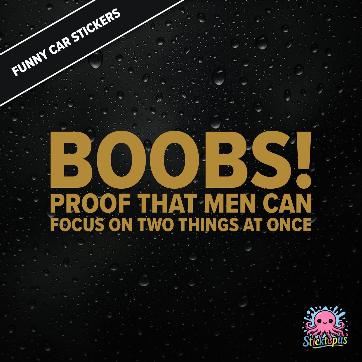 Boobs! PROOF THAT MEN CAN FOCUS ON TWO THINGS AT ONCE — bold gold text, cheeky multitasking joke sticker.