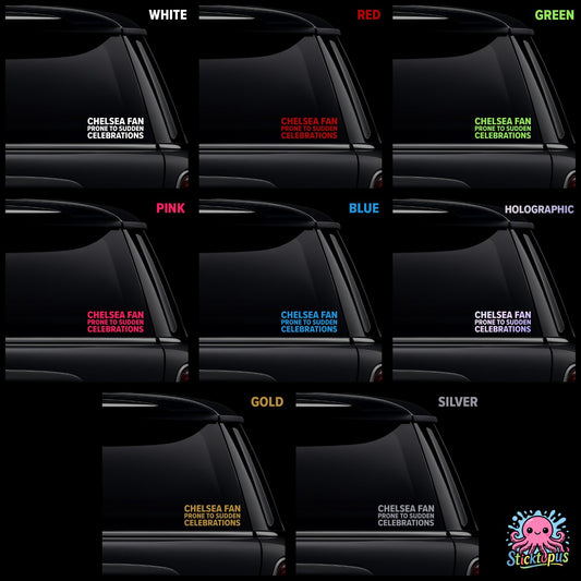 Collection of Chelsea Fan Prone to Sudden Celebrations car window stickers in various colors.