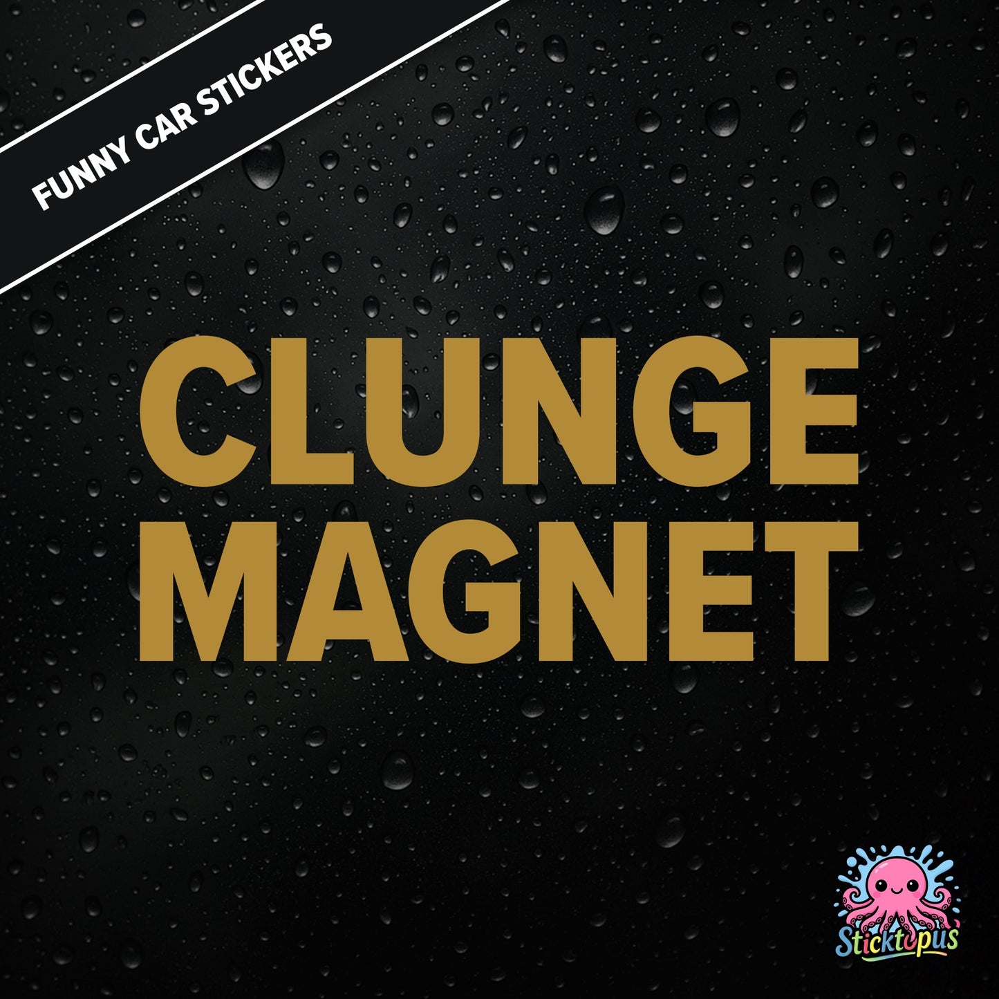 Clunge Magnet — rude clunge magnet sticker in gold text, bold and cheeky.