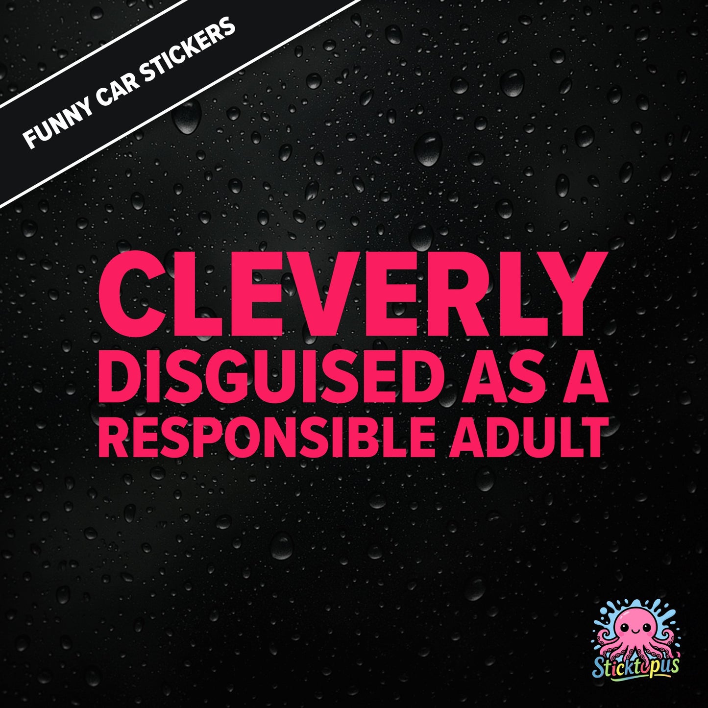 Cleverly Disguised As A Responsible Adult — sarcastic adulting sticker in pink text, perfect for pretending.