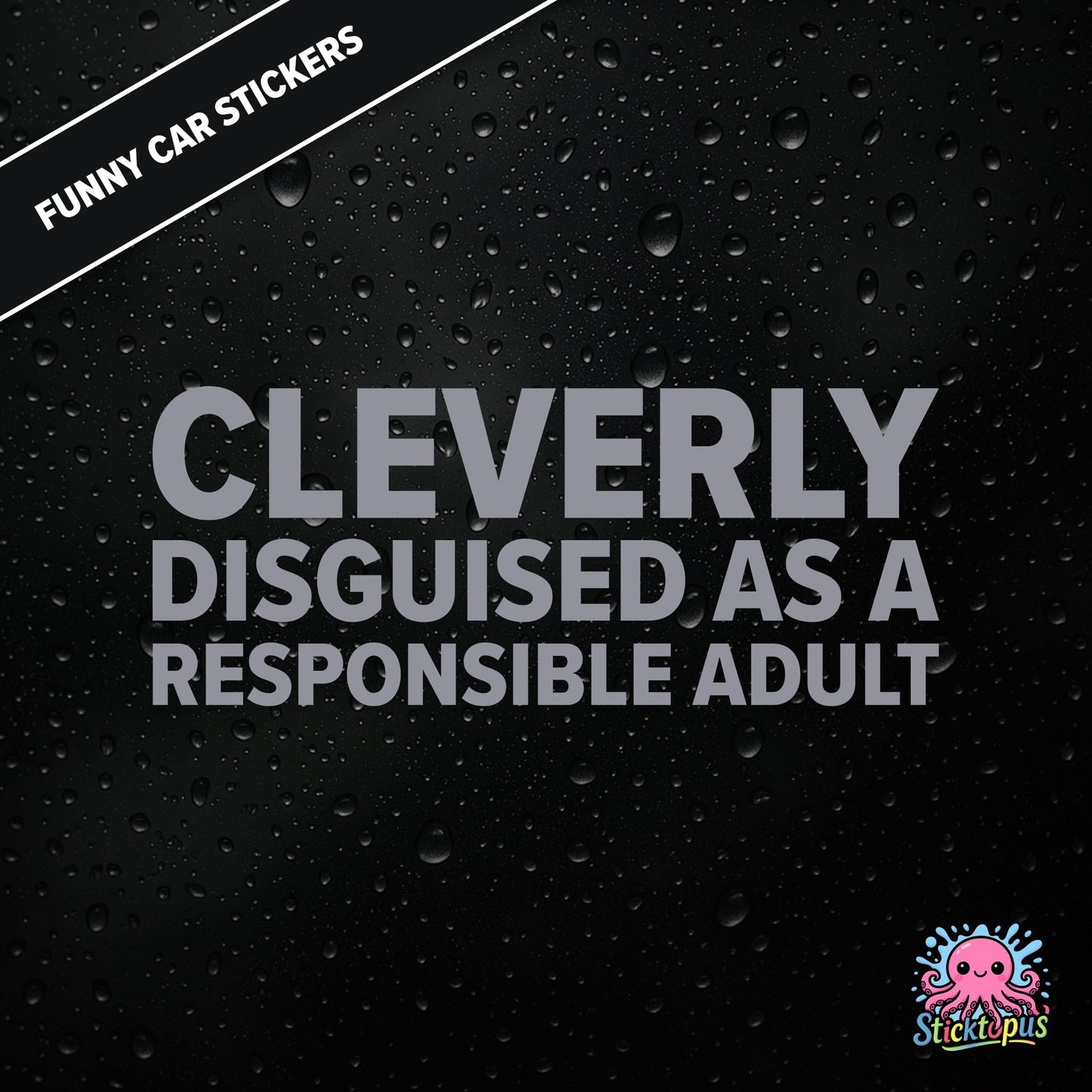 Cleverly Disguised As A Responsible Adult — sarcastic adulting sticker in silver text, perfect for pretending.
