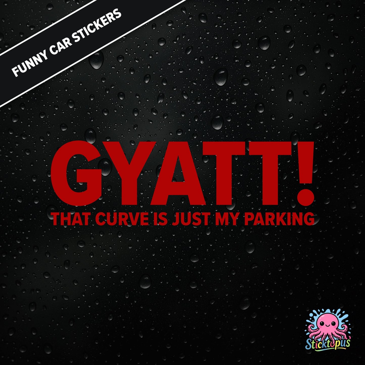 Gyatt! That Curve Is Just My Parking — surreal curve sticker in red text, dry and unhinged.