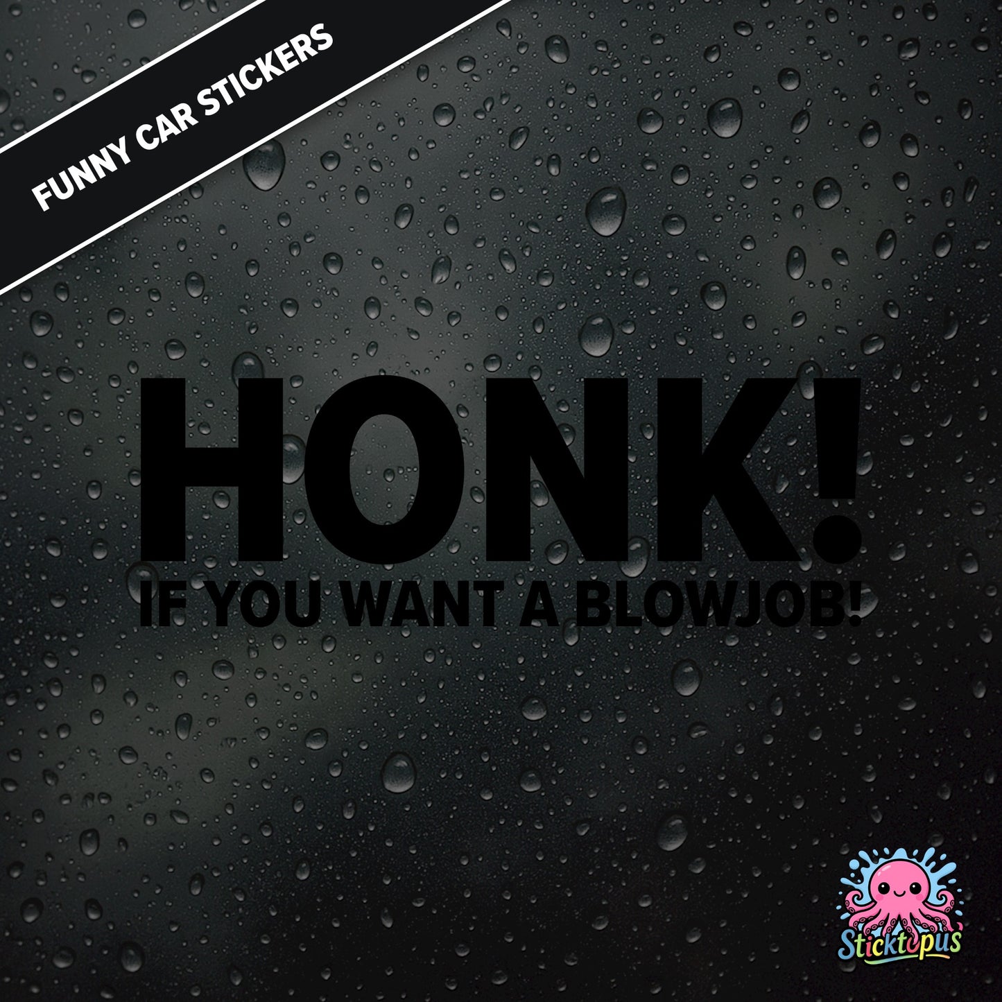 Honk! If You Want A Blowjob! — outrageous honk-for-blowjob sticker in black text, adult humour.