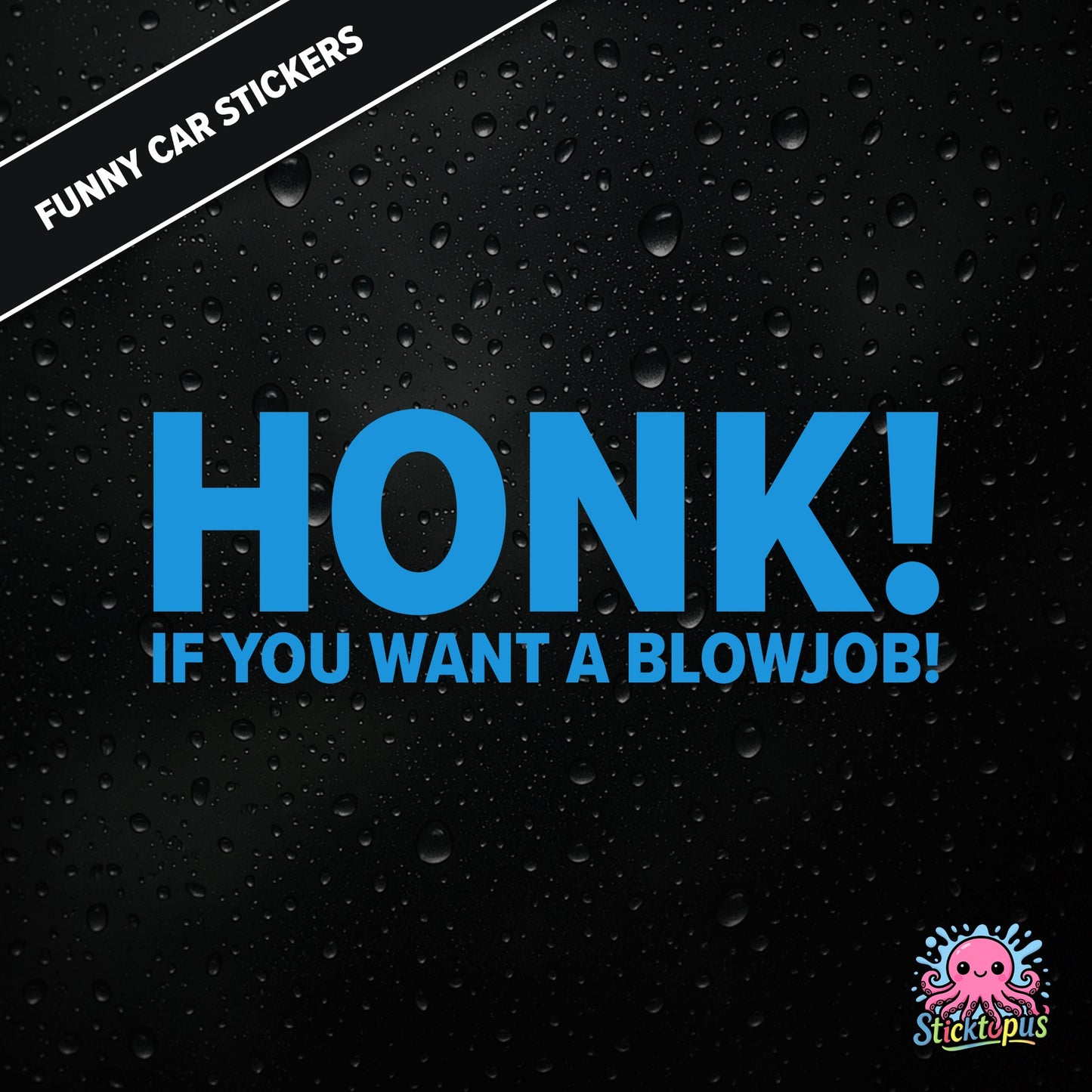 Honk! If You Want A Blowjob! — outrageous honk-for-blowjob sticker in blue text, adult humour.