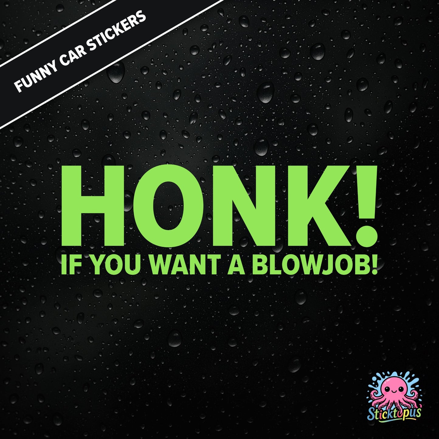 Honk! If You Want A Blowjob! — outrageous honk-for-blowjob sticker in green text, adult humour.