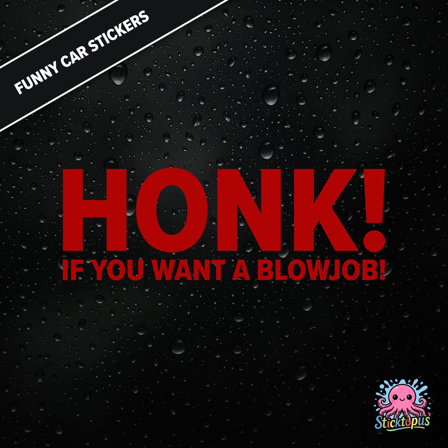 Honk! If You Want A Blowjob! — outrageous honk-for-blowjob sticker in red text, adult humour.