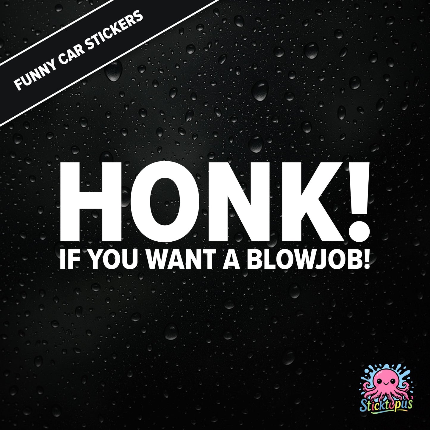 Honk! If You Want A Blowjob! — outrageous honk-for-blowjob sticker in white text, adult humour.