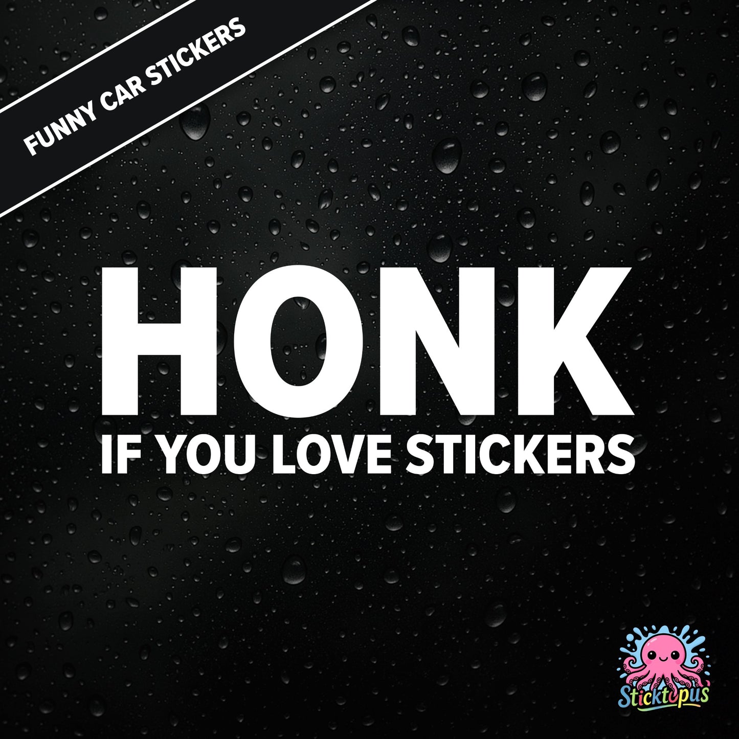 Honk If You Love Stickers — meta sticker joke in white text, surreal and self-aware.