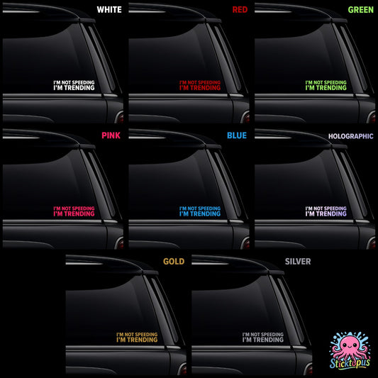 Collection of car window stickers with 'I'm Not Speeding, I'm Trending' text in various colors on a black background.