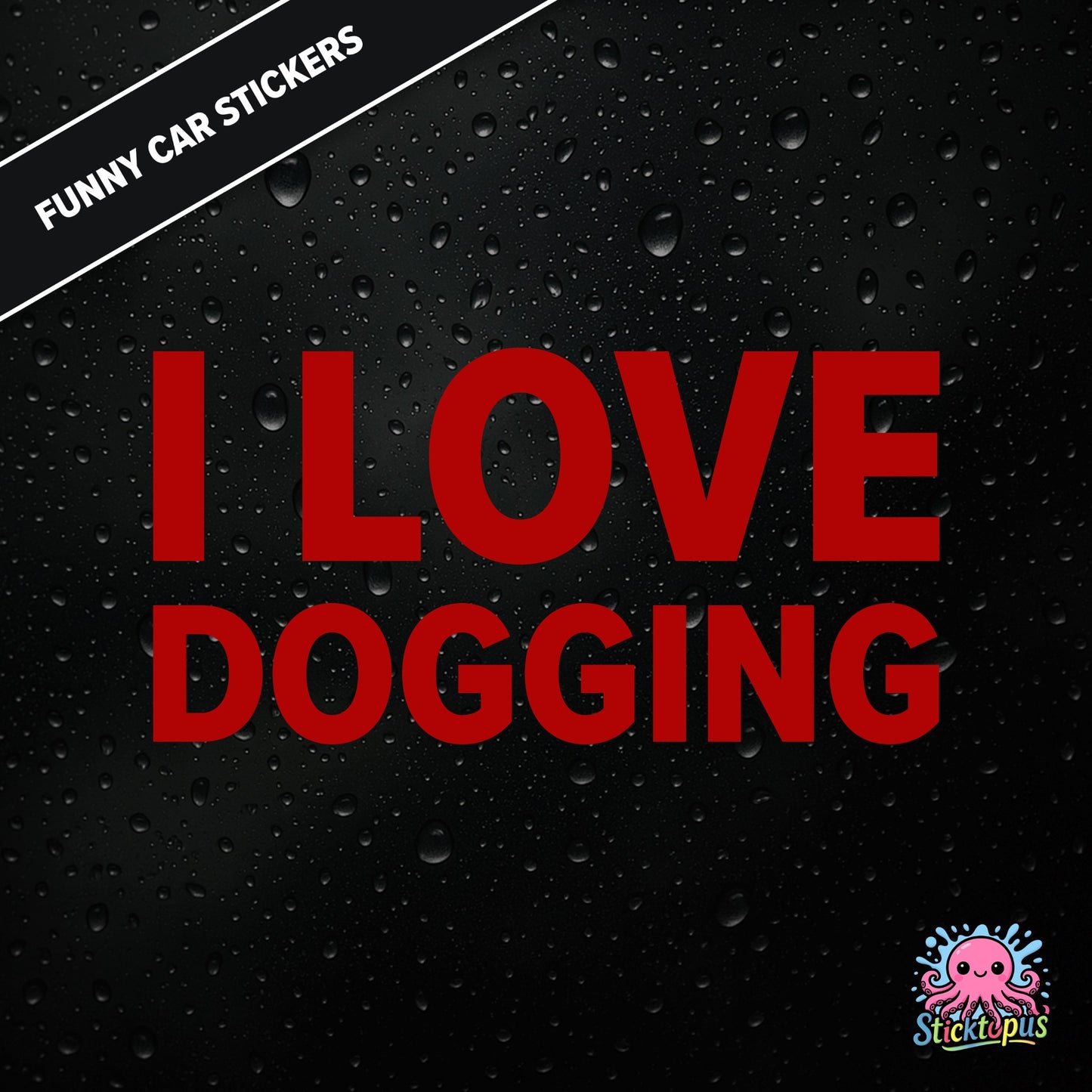 I Love Dogging — adult-themed dogging sticker in red text, bold and unapologetic.