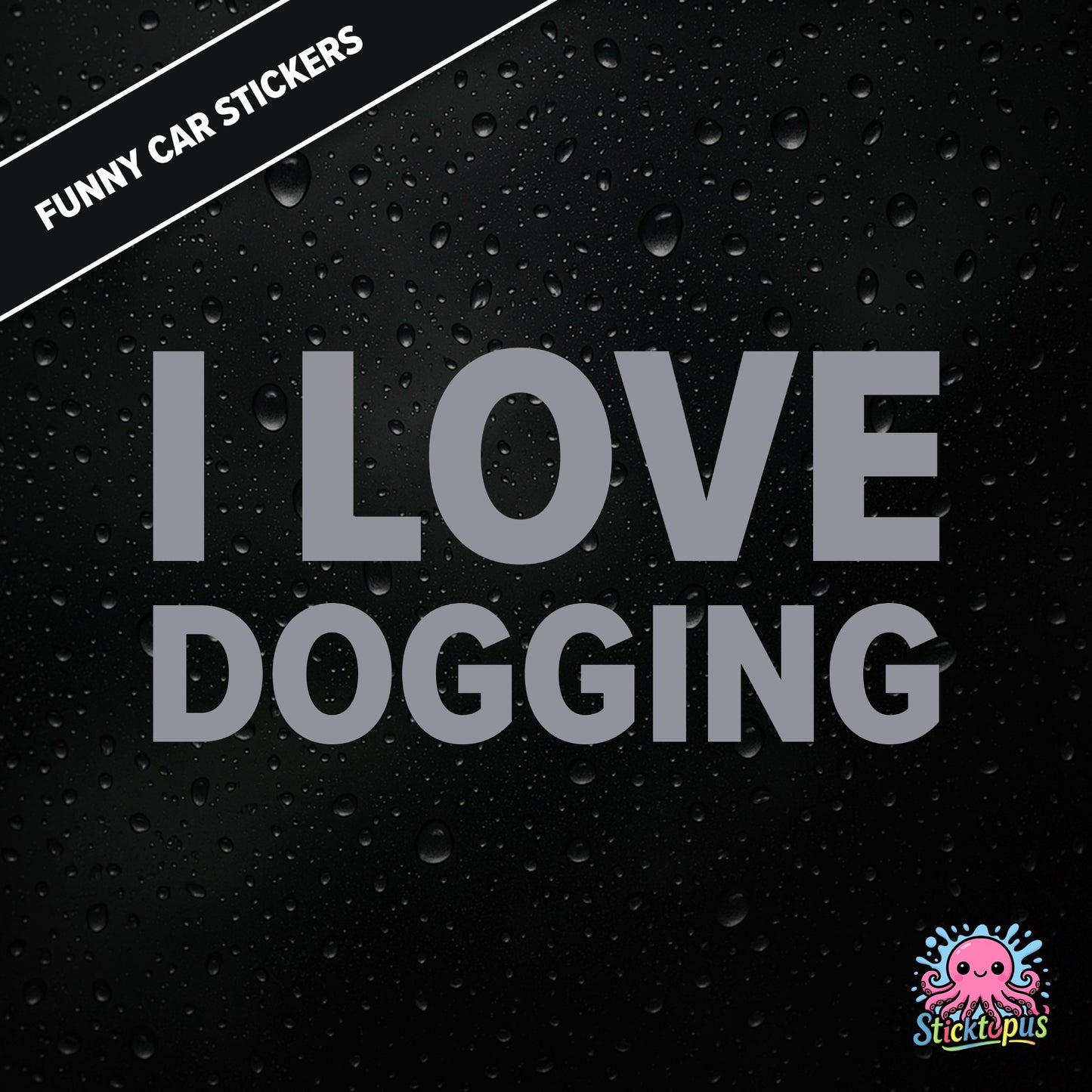 I Love Dogging — adult-themed dogging sticker in silver text, bold and unapologetic.