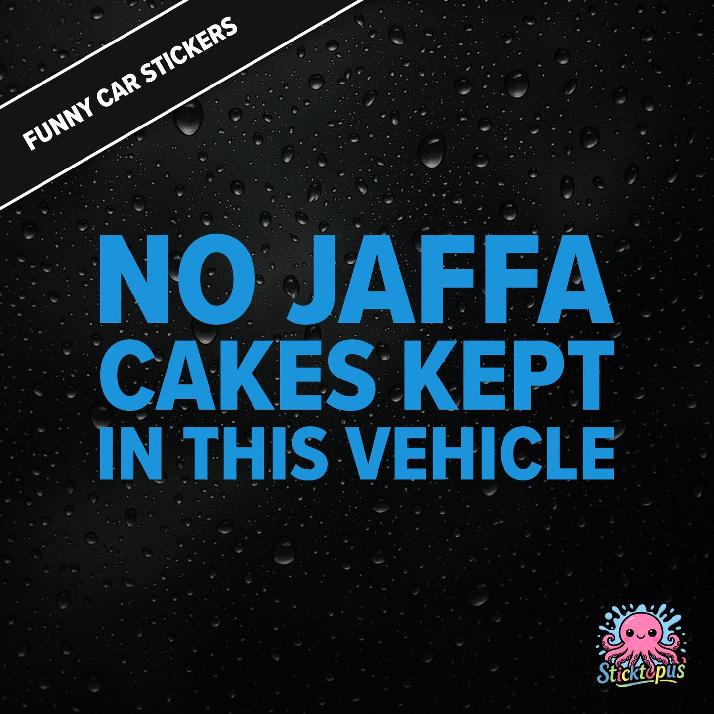 No Jaffa Cakes Kept In This Vehicle — dry warning sticker in blue text, surreal snack alert.