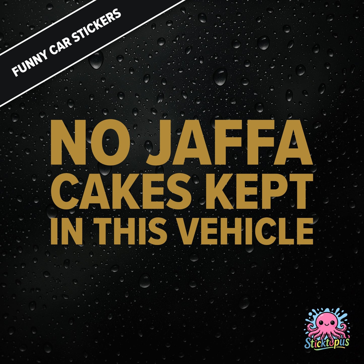 No Jaffa Cakes Kept In This Vehicle — dry warning sticker in gold text, surreal snack alert.