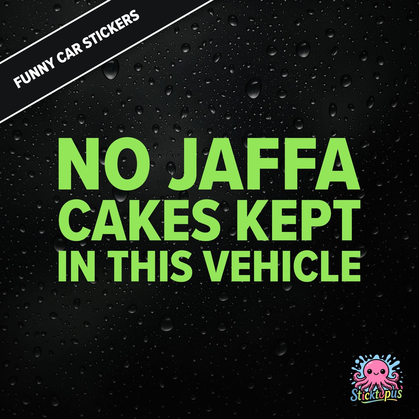 No Jaffa Cakes Kept In This Vehicle — dry warning sticker in green text, surreal snack alert.