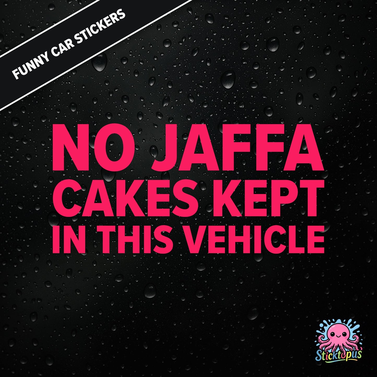 No Jaffa Cakes Kept In This Vehicle — dry warning sticker in pink text, surreal snack alert.