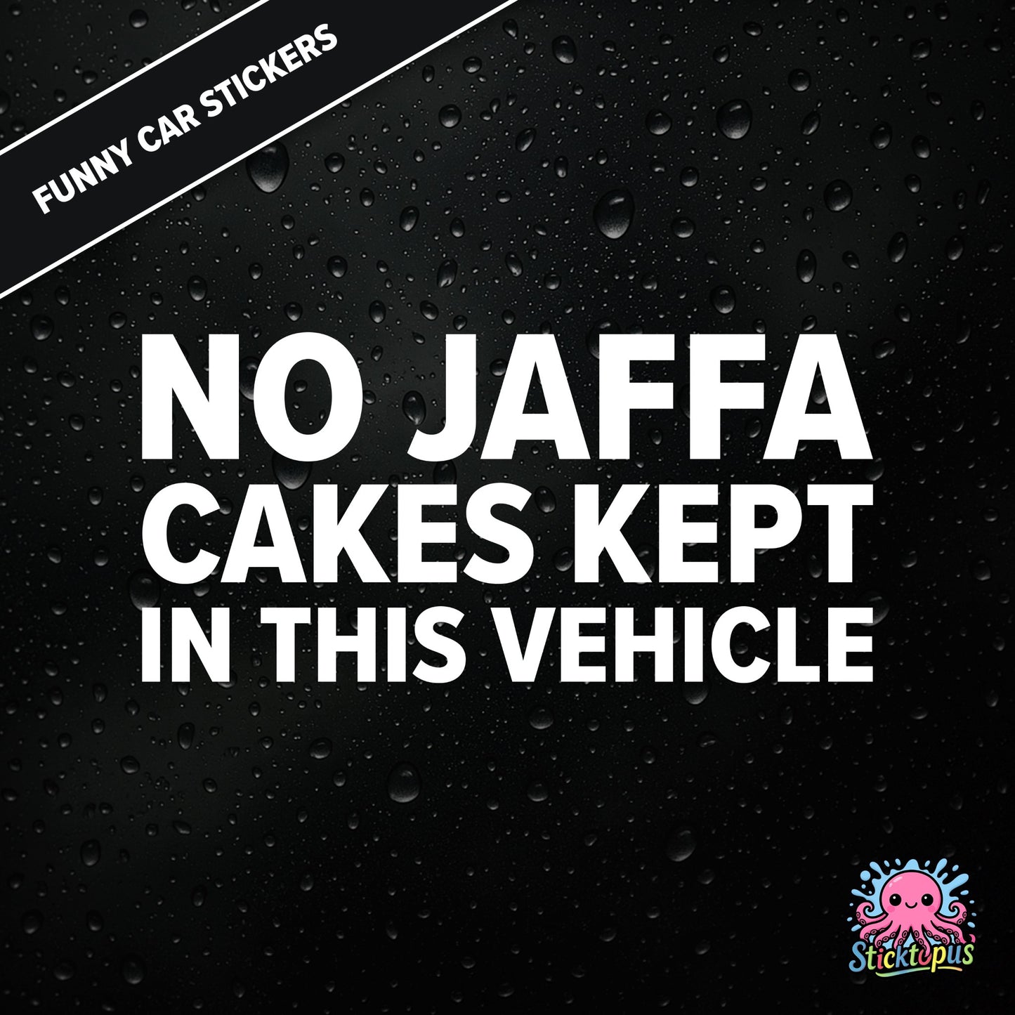 No Jaffa Cakes Kept In This Vehicle — dry warning sticker in white text, surreal snack alert.