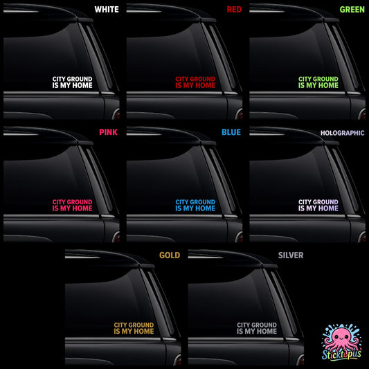 Collection of car window stickers with 'CITY GROUND IS MY HOME' text in various colors on a black background.