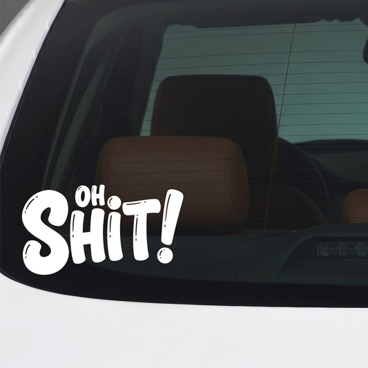 Oh shit white car window sticker.