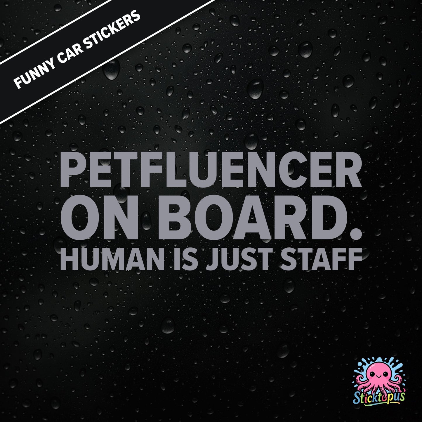 Petfluencer On Board. Human Is Just Staff — animal-themed influencer sticker in silver text, surreal pet logic.