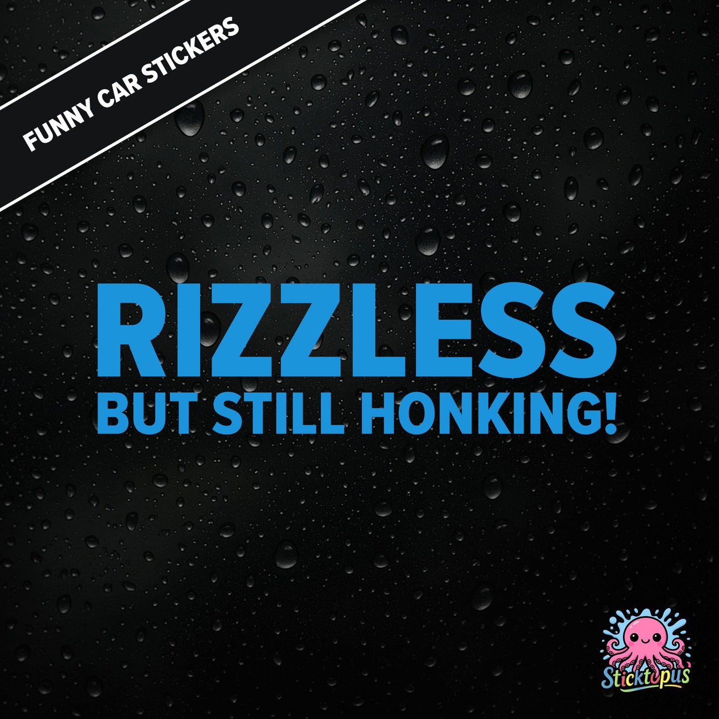 Rizzless But Still Honking! — self-deprecating rizz sticker in blue text, surreal honk humour.