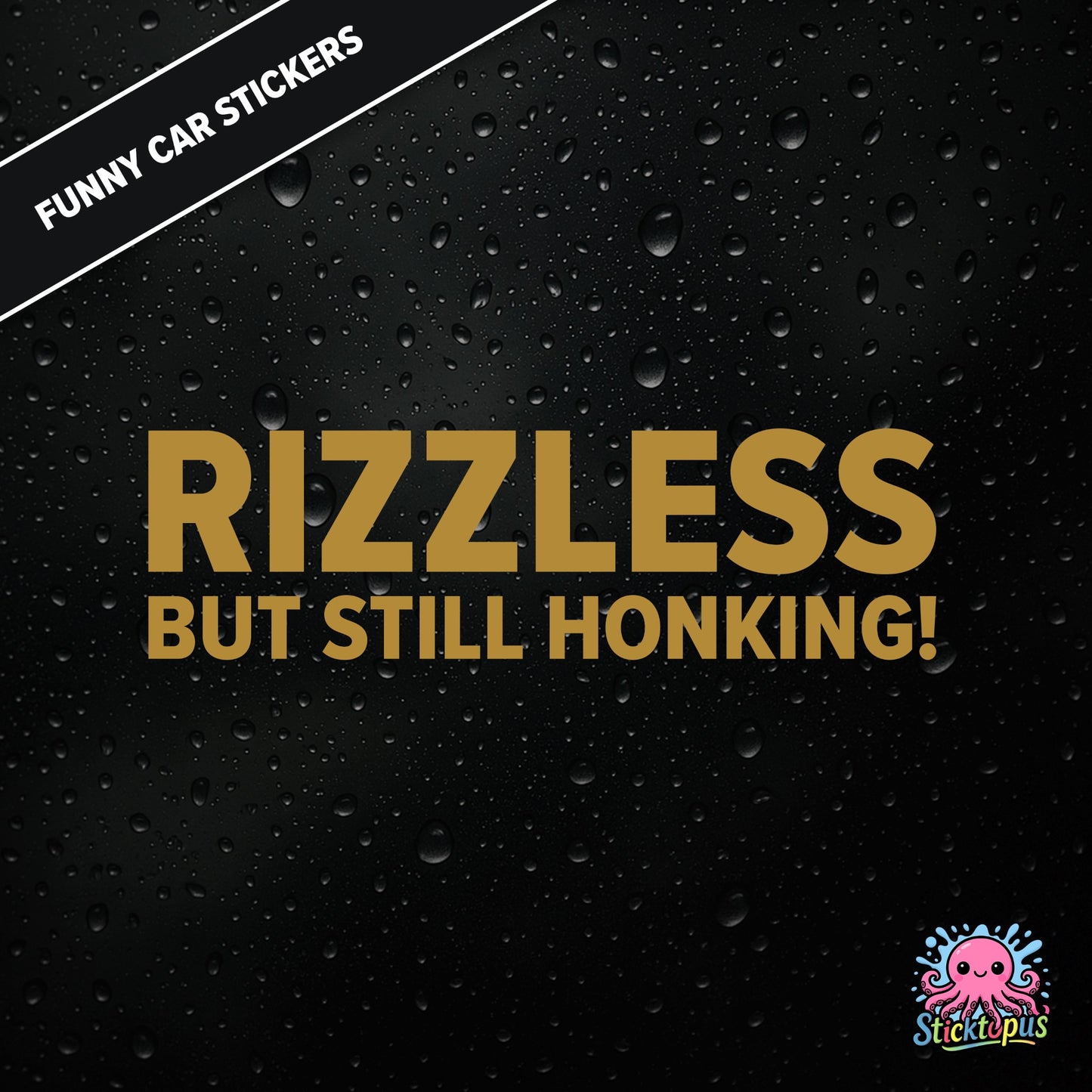 Rizzless But Still Honking! — self-deprecating rizz sticker in gold text, surreal honk humour.
