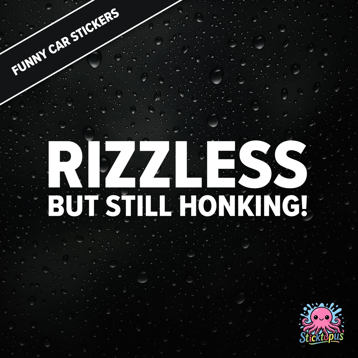 Rizzless But Still Honking! — self-deprecating rizz sticker in white text, surreal honk humour.