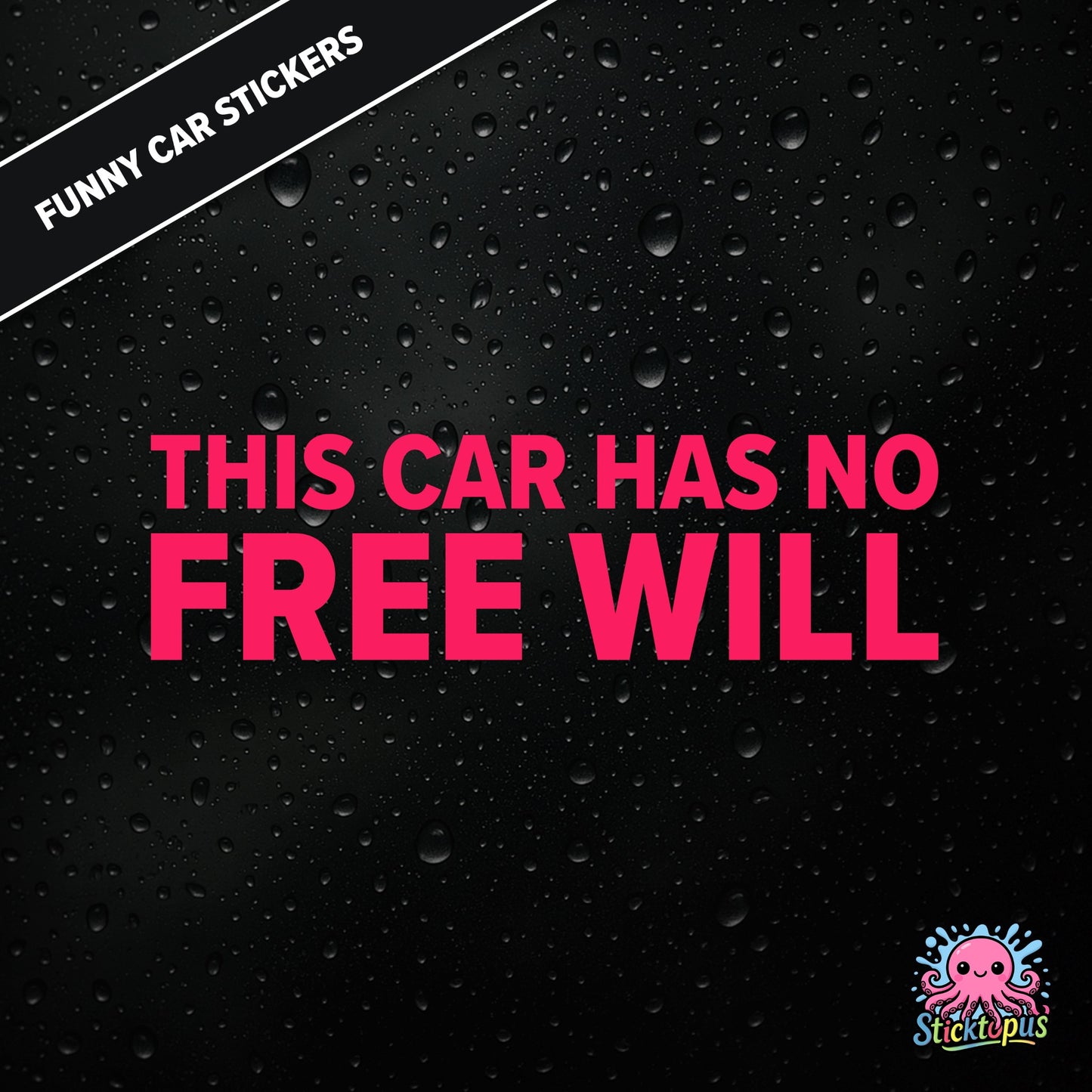 This Car Has No Free Will — surreal free-will sticker in pink text, philosophical nonsense.