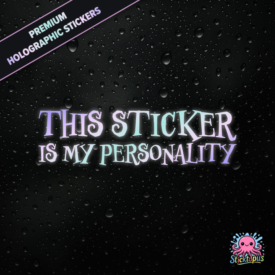This Sticker Is My Personality – Premium Holographic Sticker