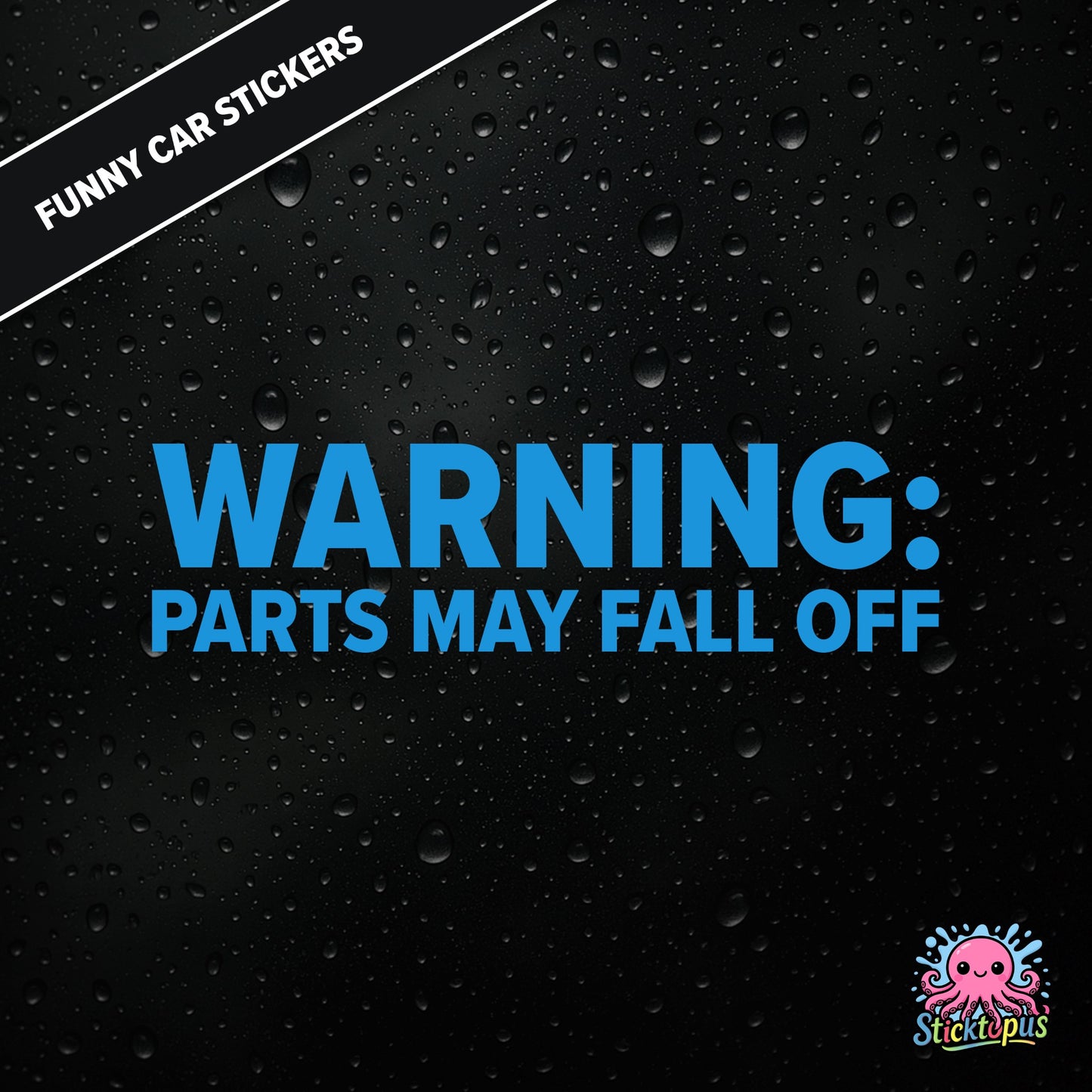 Warning: Parts May Fall Off — absurd caution sticker in blue text, surreal mechanical threat.